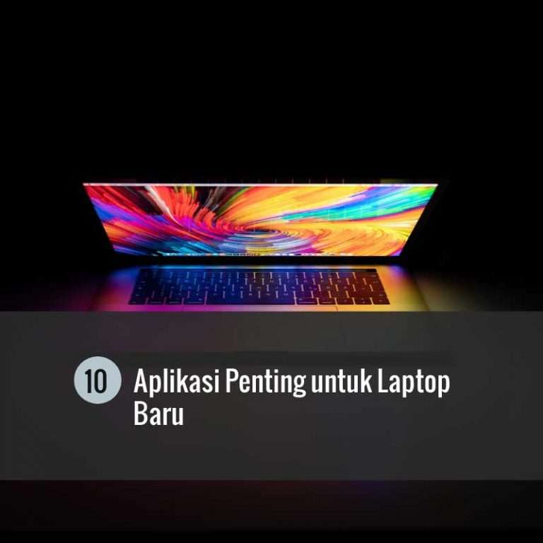 Baru Beli Laptop Segera Unduh Dan Instal 10 Aplikasi Penting Untuk