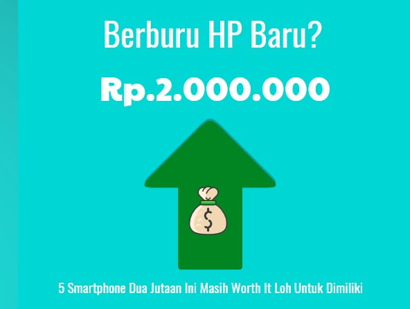 Smartphone Dua Jutaan Ini Masih Worth It Loh Untuk Dimiliki