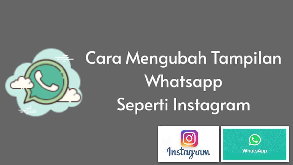 5 Cara Mengubah Tampilan Whatsapp Seperti Instagram