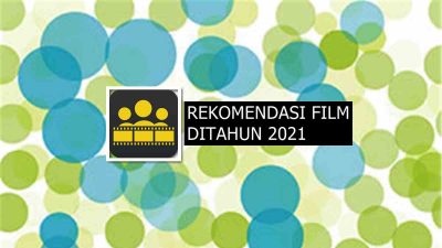 Rekomendasi Film 2021 Yang Patut Kamu Tunggu