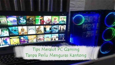 Tips Merakit PC Gaming Tanpa Perlu Menguras Kantong